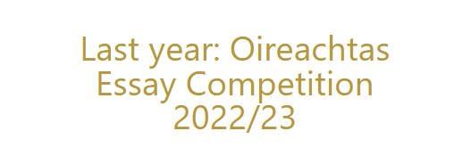 Oireachtas Essay Competition 2022 - 2023